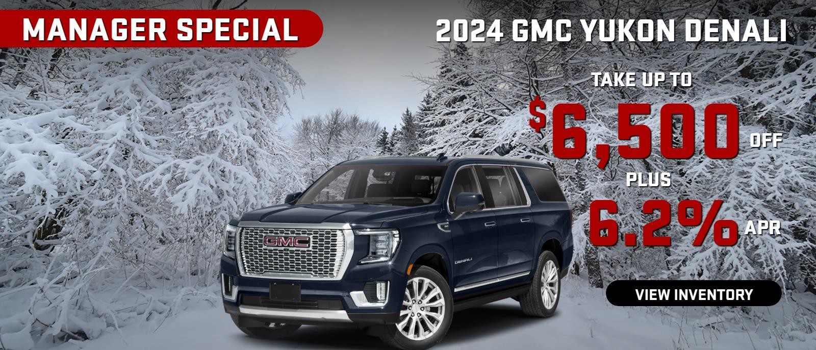 2024 Yukon
MANAGER SPECIAL
Stock G0466

take up to $6500 OFF
& 6.2%  FINANCE