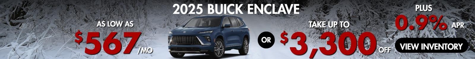 2025 Buick Enclave
Stock B4298


Take up to $3300 OFF
PLUS .9%finance 

OR 

as low as $567/Mo