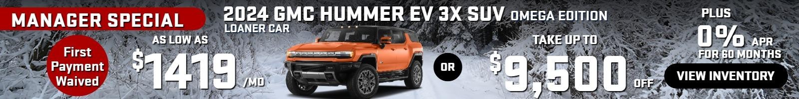 2024 Hummer EV 3x SUV OMEGA EDITION  MANAGER SPECIAL Loaner car (first payment waived) 
Stock G9514


Take up to $9500 OFF                            
PLUS 0% finance for 60 months         
Or  
as low as $1419/mo