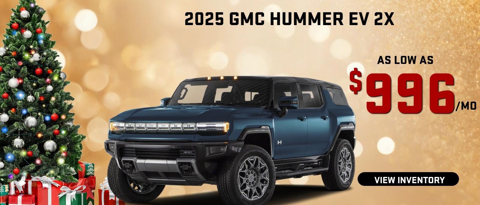 2025 GMC Hummer SUV 2X 

Stock #G3992
24 months as low as $996/mo
$5995 down inceptions due