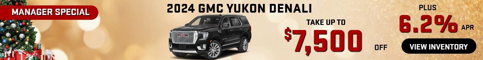 2024 Yukon Denali MANAGER SPECIAL
Stock G0466
 take up to $7500 OFF
PLUS 6.2% Finance