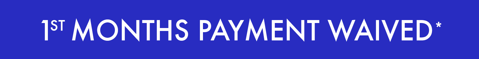 1st months payment waived