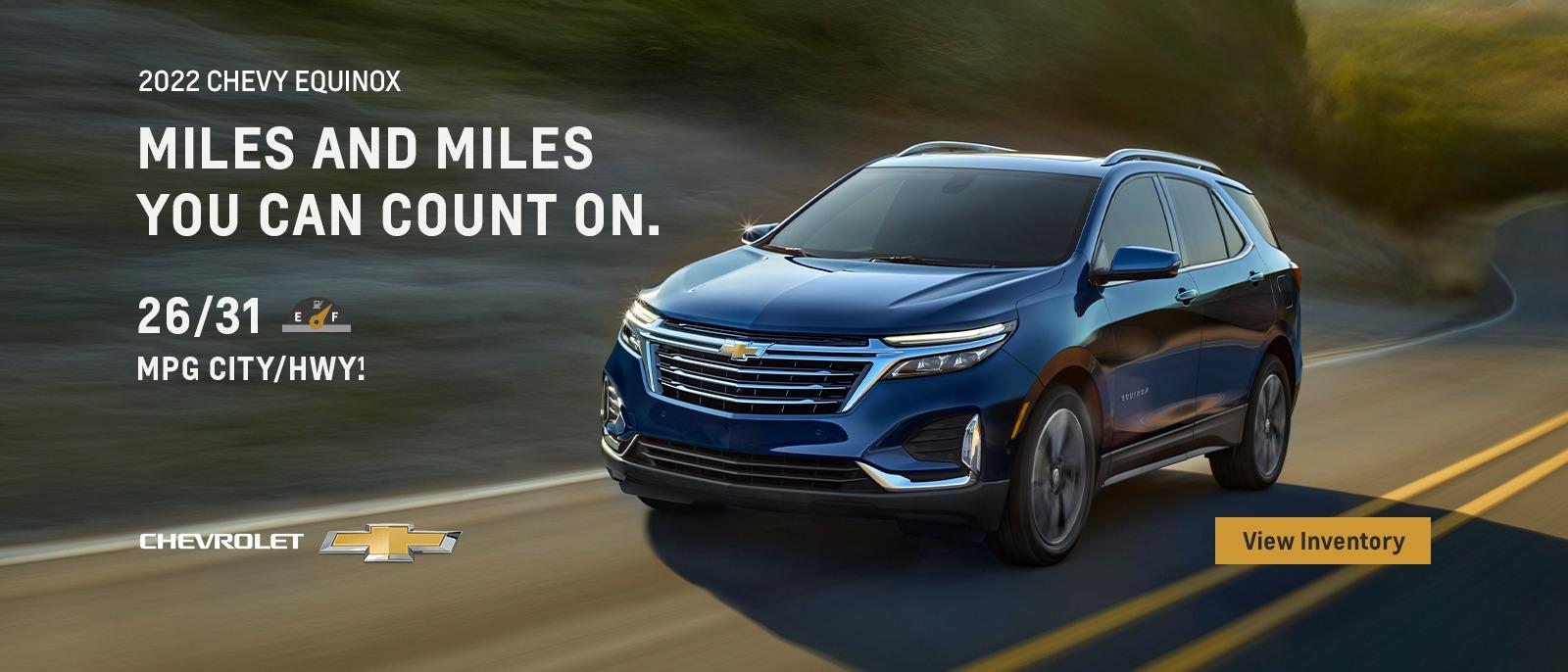 2022 Chevy Equinox. Miles and miles you can count on. 26/31 MPG city/hwy.(1)