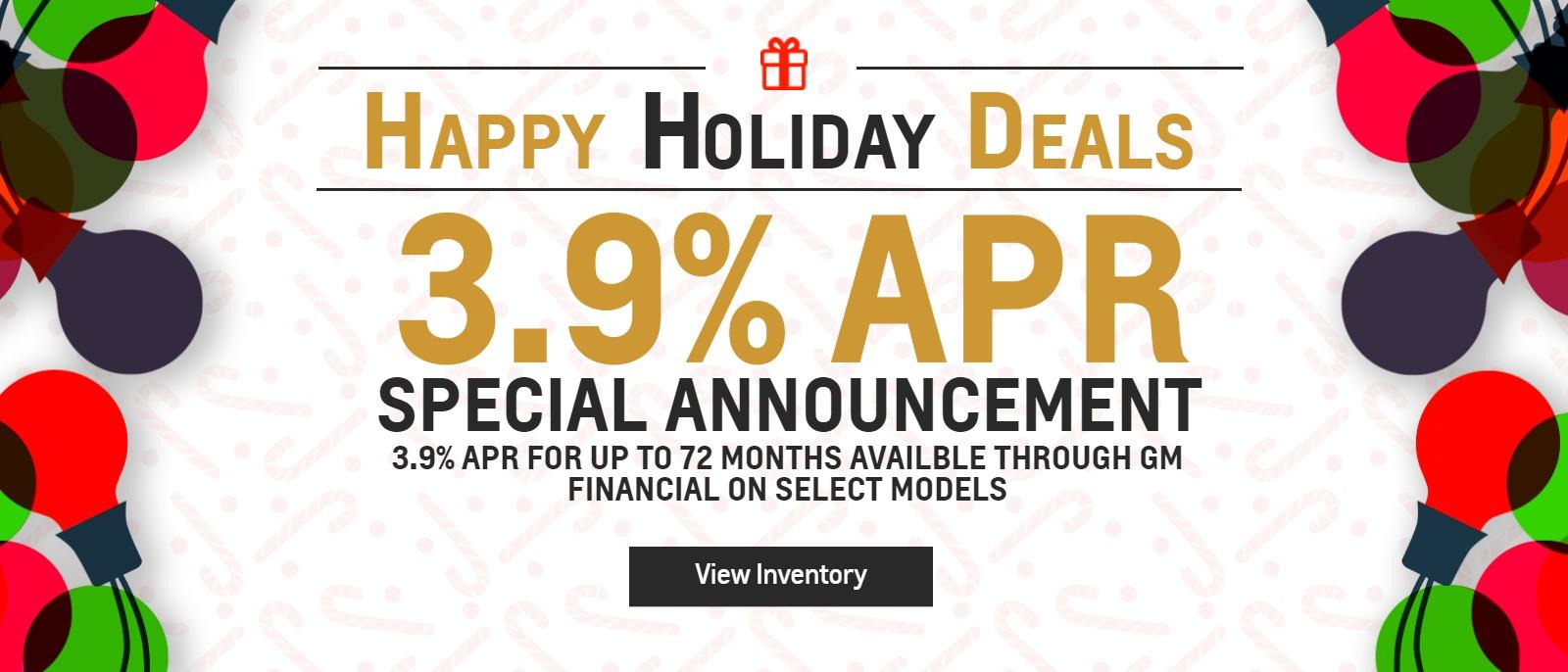 3.9 % A.P.R FOR UP TO 72 MONTHS AVAILABLE THROUGH GM FINANCIAL ON SELECT MODELS