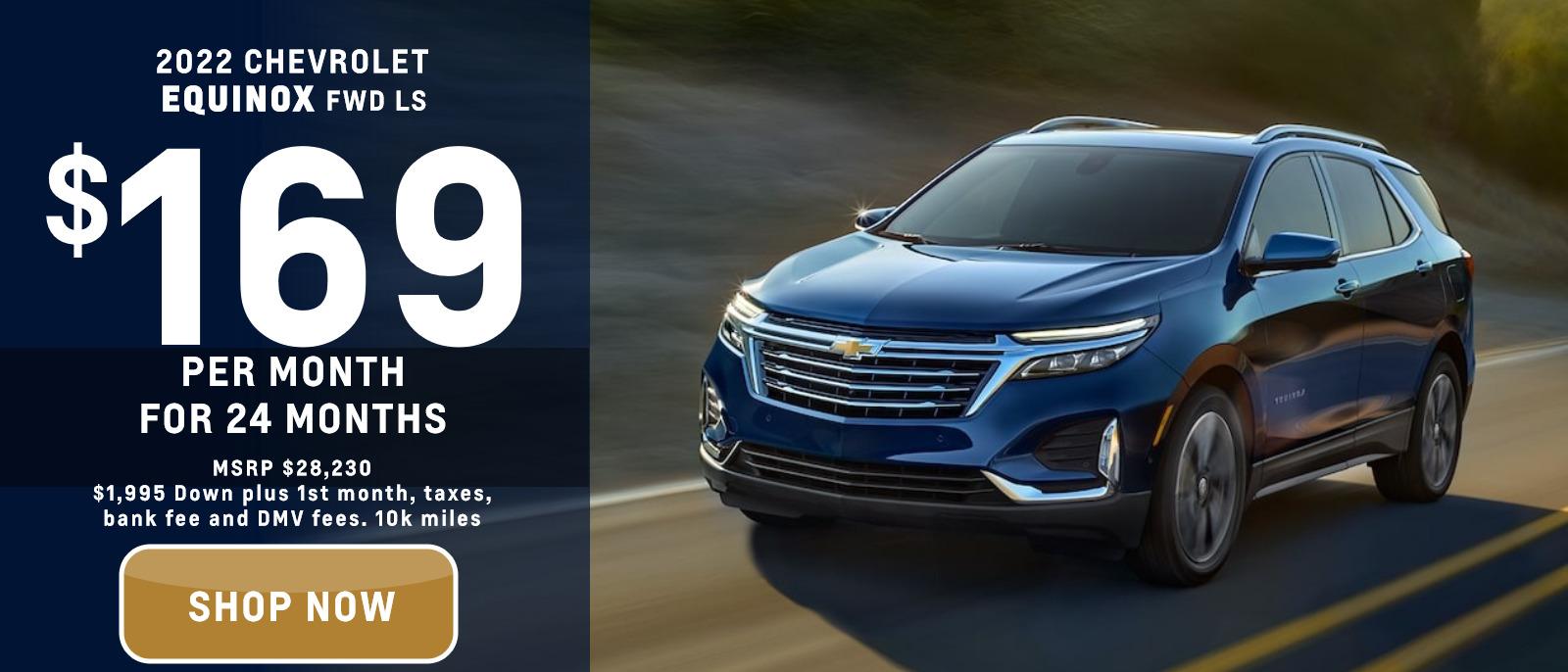 2022 Chevrolet Equinox FWD LS
MSRP $28,230.
$169. month
10k
24 months
$1,995. down plus 1st month, bank fee and DMV