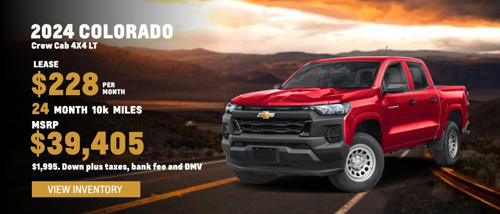 2025 Colorado Crew Cab 4X4 LT
$228. month
24 months
10k
$1,995. Down plus taxes, bank fee and DMV
MSRP $39,405.
*see dealer for dealer