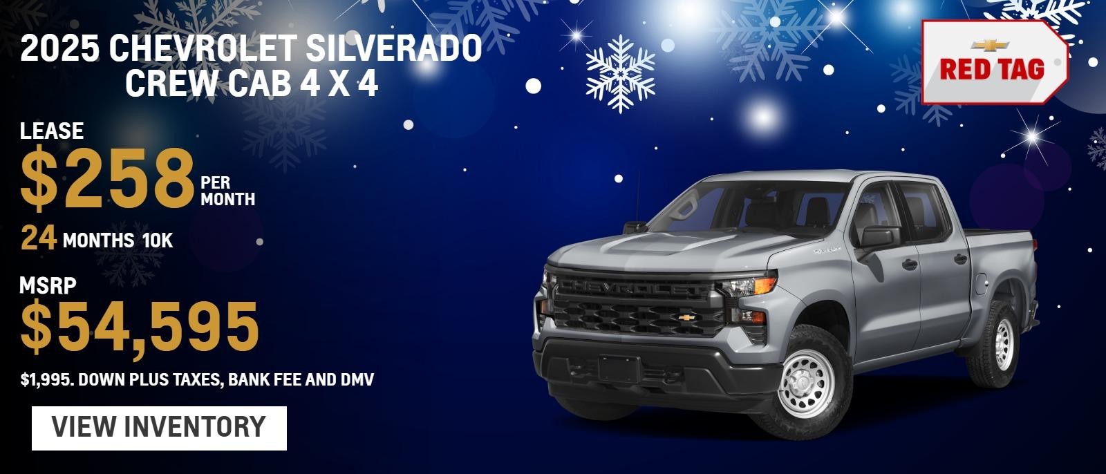 2025 Chevrolet Silverado Crew Cab 4 x 4
MSRP $54,595.
$1,995. Down plus taxes, bank fee and DMV
10k
24 months
$258. month