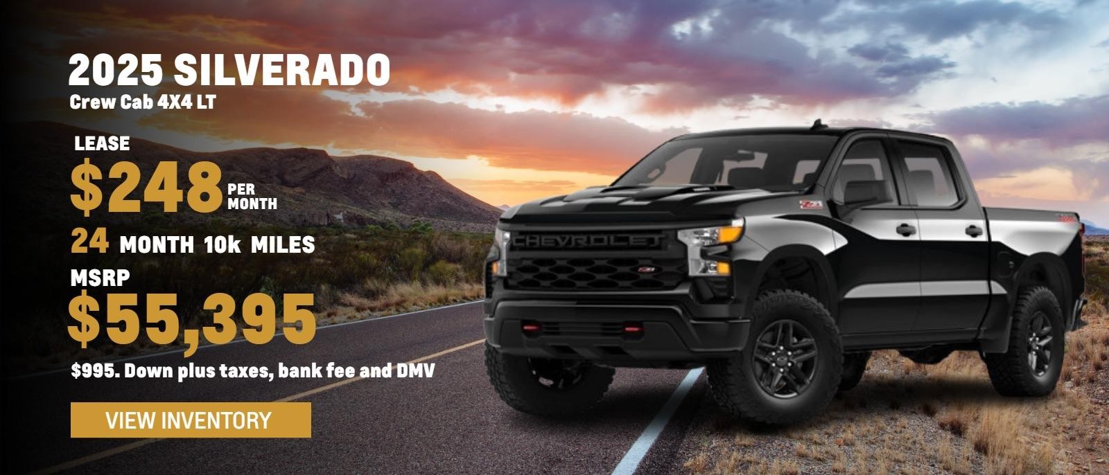 2025 Silverado Crew Cab 4X4 LT
$248. month
24 months
10k
$995. Down plus taxes, bank fee and DMV
MSRP $55,395.
*see dealer for dealer