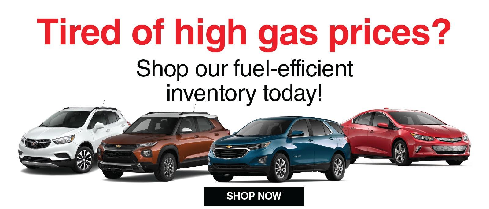 Tired of high gas prices? Shop or fuel efficient inventory today!