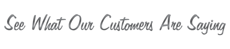 See What our Customers are Saying Title