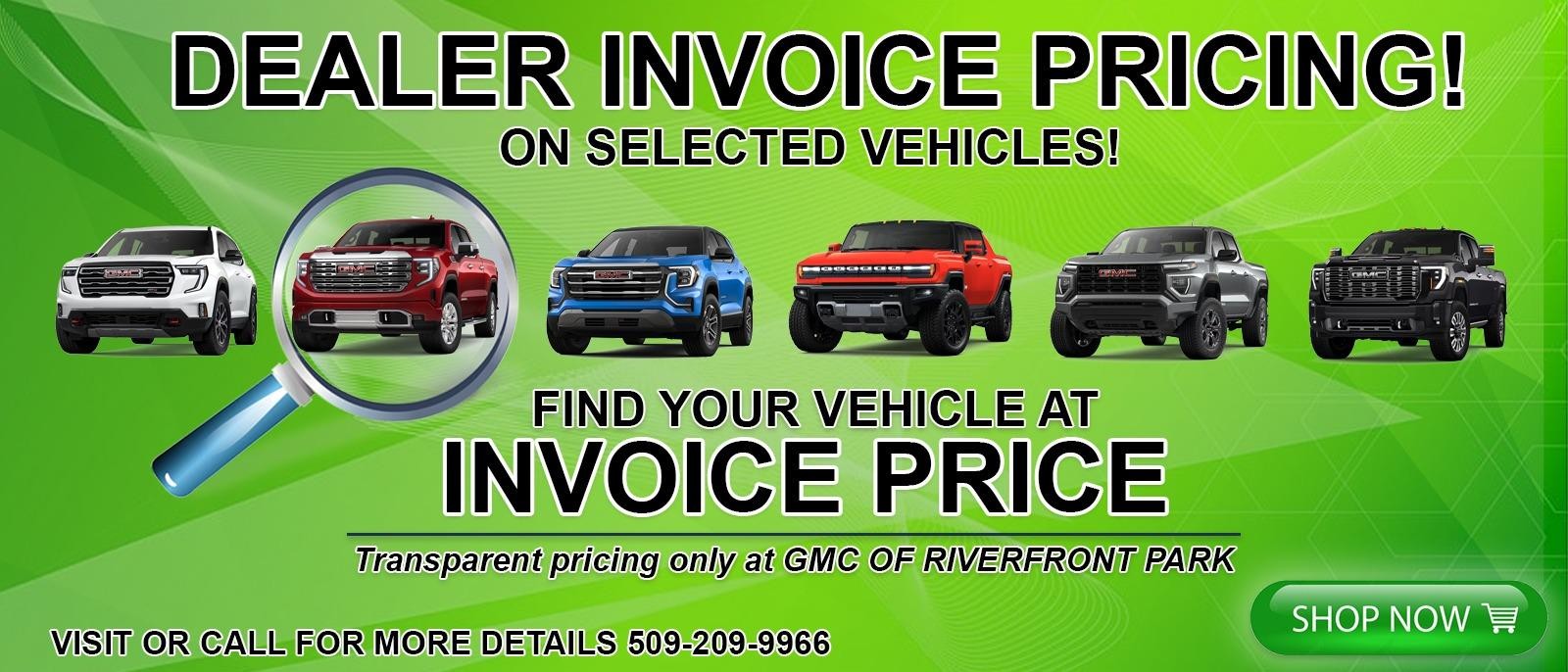 Dealer Invoice Pricing on selected vehicles. Find your vehicle at Invoice Price, Only at GMC of Riverfront Park.