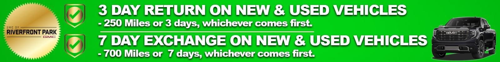 3 Day Return or 7 Day Exchange on New or Used vehicles. See dealer for full details.