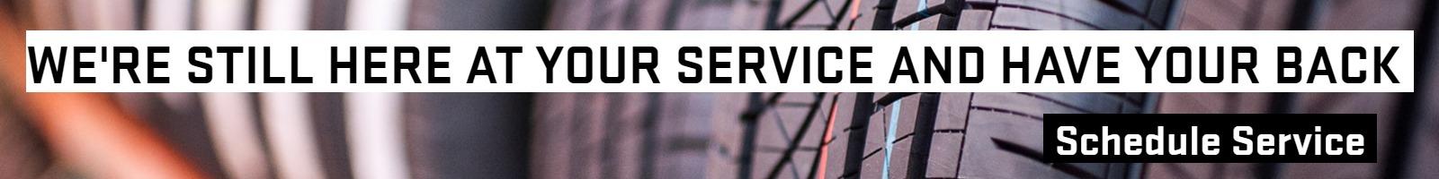 WE'RE STILL HERE AT YOUR SERVICE AND HAVE YOUR BACK - SCHEDULE SERVICE