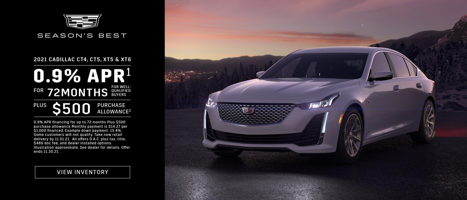 2021 CT4, CT5, XT5 $ XT6 at 0.9% APR for 72 months for well-qualified buyers, plus $500 purchase allowance