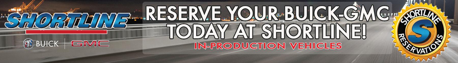 Reserve your Buick GMC at Shortline Buick GMC
