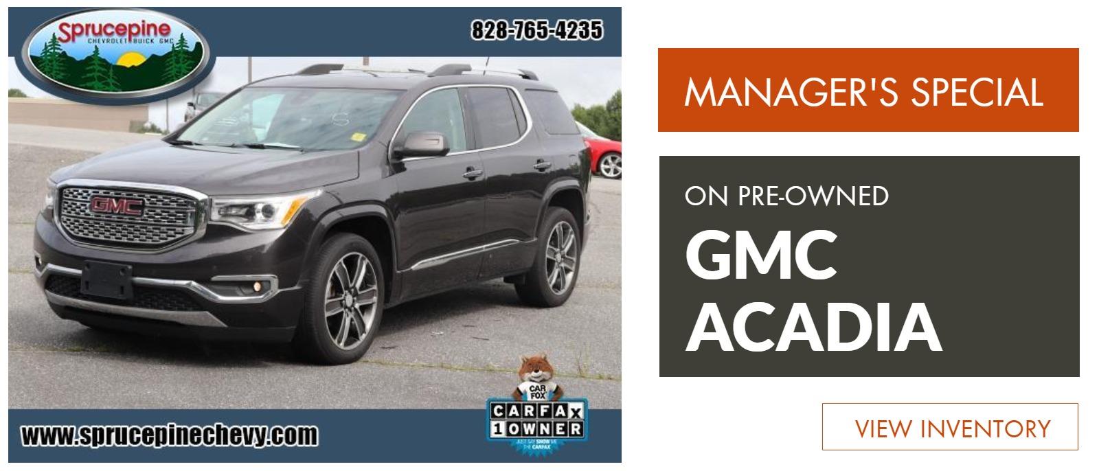 "MANAGERS SPECIAL ON PRE-OWNED GMC ACADIA"