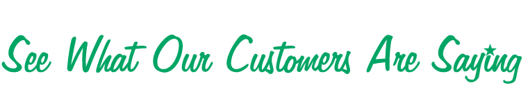 See What Our Customers Are Saying