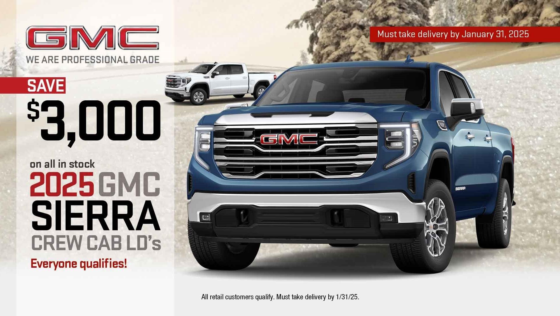 Save $3,000 on all In Stock 2025 Sierra Crew Cab LD’s!