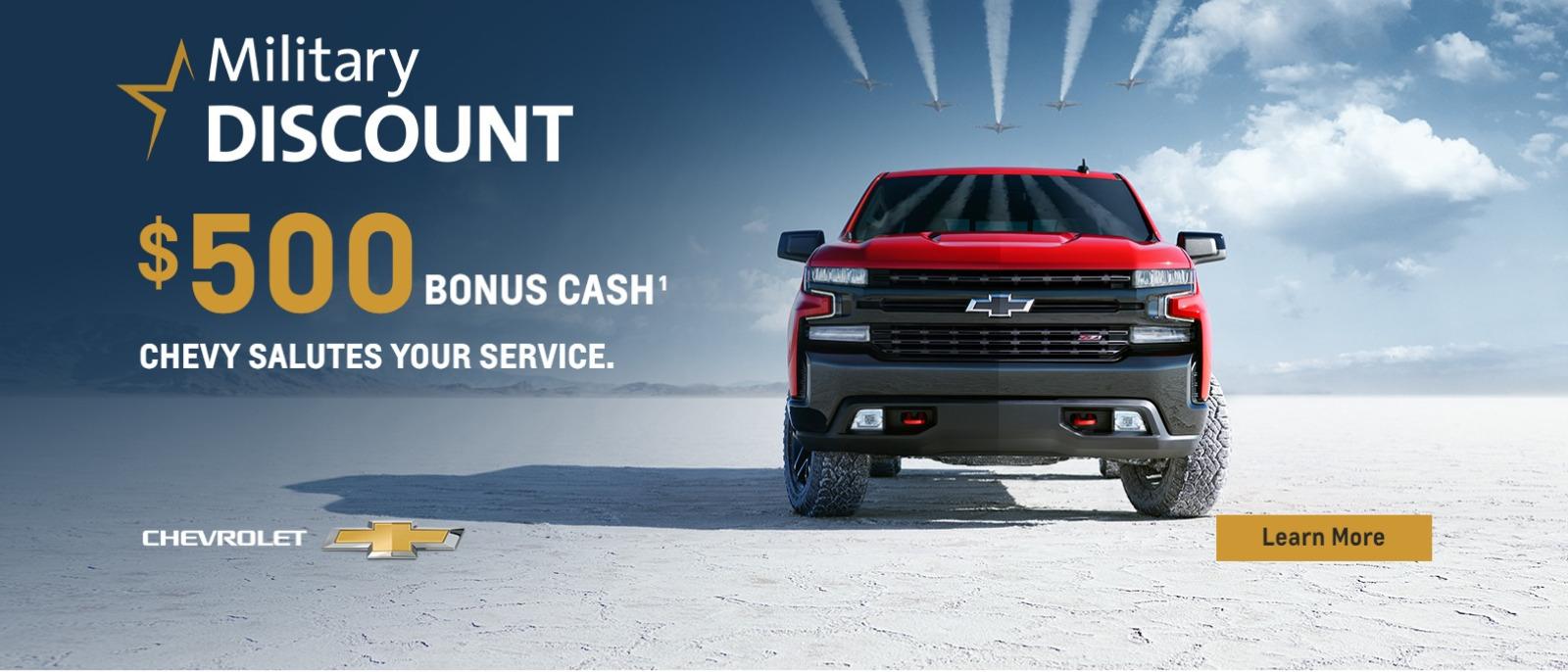 Military Discount. Chevy Salutes Your Service. $500 Bonus Cash.