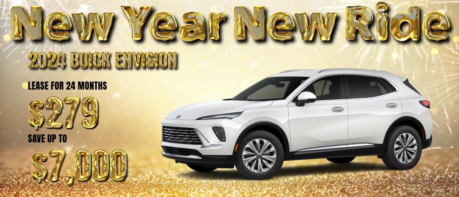 NEW YEAR NEW RIDE 
LEASE FOR 24 MONTHS $279 
SAVE UP TO $7,000

*2024 Buick Envision  - Save up to $7,000 On Select Buick Envision.  On Select in Stock Units 2024 Buick Envision. For trade assistance, you must show proof of ownership and trade in a 2011 model year or newer vehicle. Not available with lease and some other offers. Take new retail delivery by 3/3/25.

**For Current Lessees of 2020 model year or newer Buick and GMC vehicles at least 30 days prior to the lease of a new GM vehicle through GM Financial : Each dealer sets own price. $279/month for 24 months. Your payments may vary. Payments are for a 2024 BUICK Envision AWD Sport Touring with an MSRP of $39,796. Based on due at signing amount of $4,879 (after all offers). 24 monthly payments total $6,696. Must show proof of lease. Option to purchase at lease end for an amount to be determined at lease signing. Lessor must approve lease. Take new retail delivery by 03-03-2025. Lessee pays for maintenance, repair, excess wear and disposition fee of $495 or less at end of lease. No security deposit required. Payments may be higher in some states. Not available with other offers.