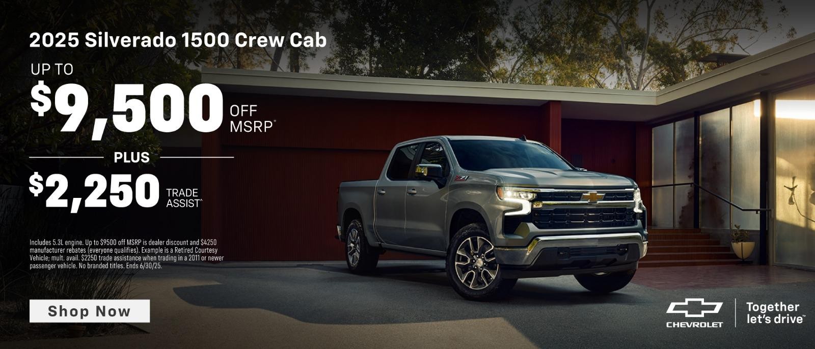 2025 Chevy Silverado 1500 Crew Cab up to $9,500 off msrp plus $2,250 Trade Assist