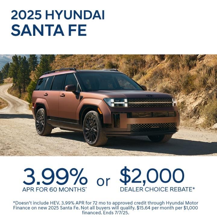 2025 Hyundai Santa FE 3.99% APR for 60 Months or $2,000 dealer choice Rebate