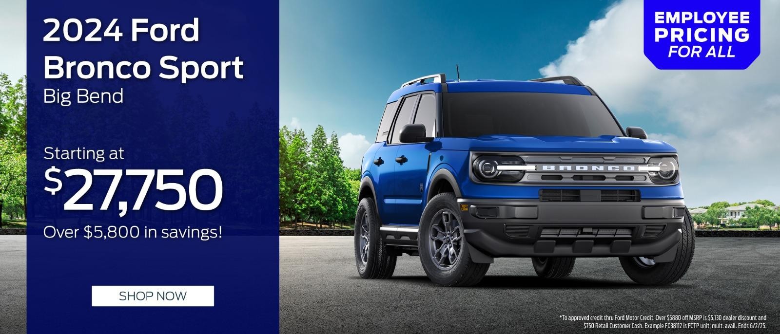 2024 Ford Bronco sport 
Starting at $27,750 over $5,800 in savings