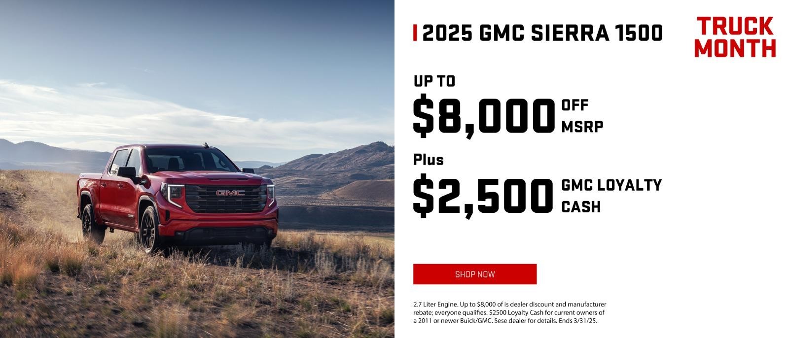 2025 GMC Sierra $8,000 off MSRP + $2,500 GMC Loyalty Cash