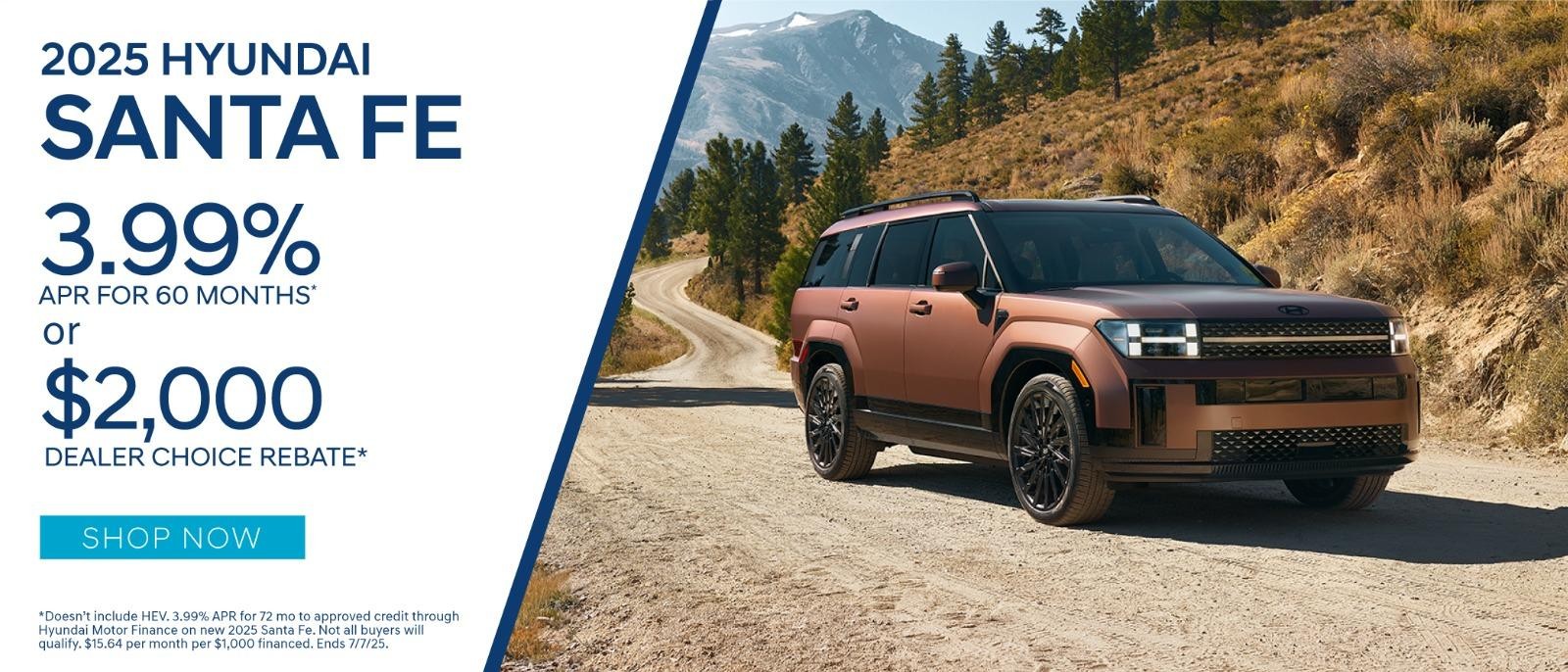 2025 Hyundai Santa FE 3.99% APR for 60 Months or $2,000 dealer choice Rebate