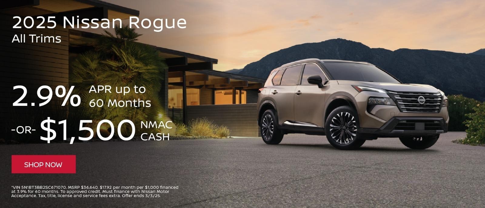 2025 Nissan Rogue 2.9% APR  for 60 months or $,1,500 NMAC Cash