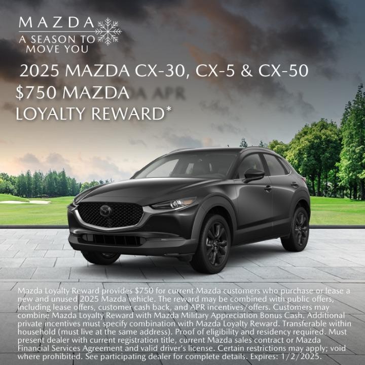 2025 Mazda cx-30, cx-5 & cx-50 $750 Loyalty Reward