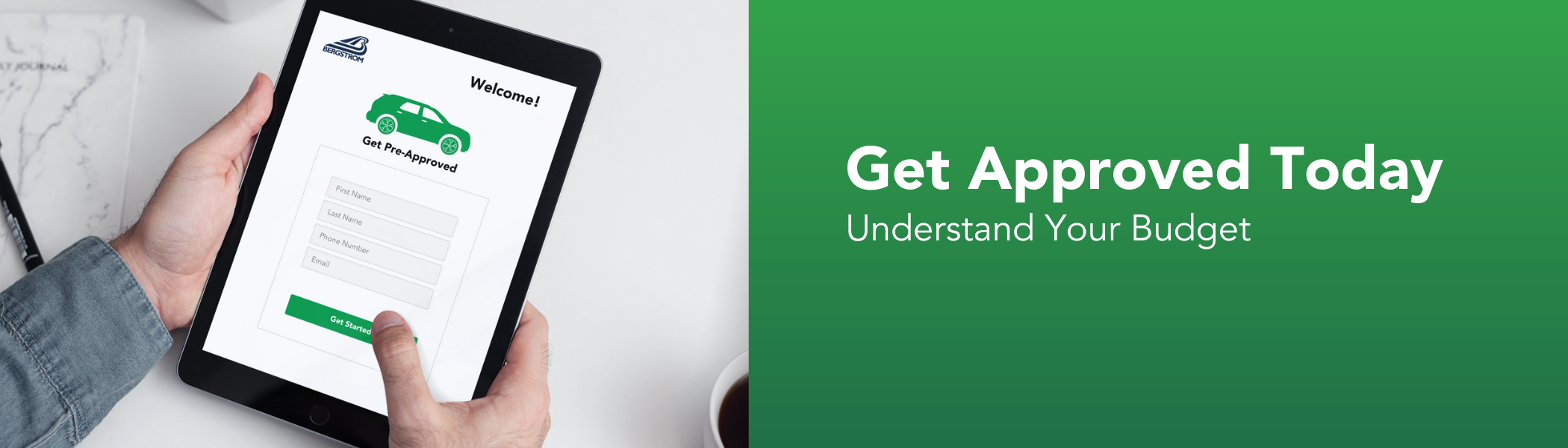 Get Approved Today. Understand Your Budget. Get Approved Today. Understand Your Budget.
