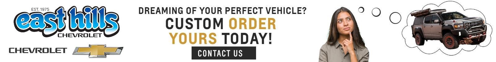 Dreaming of your perfect Chevrolet?Order Yours Today!