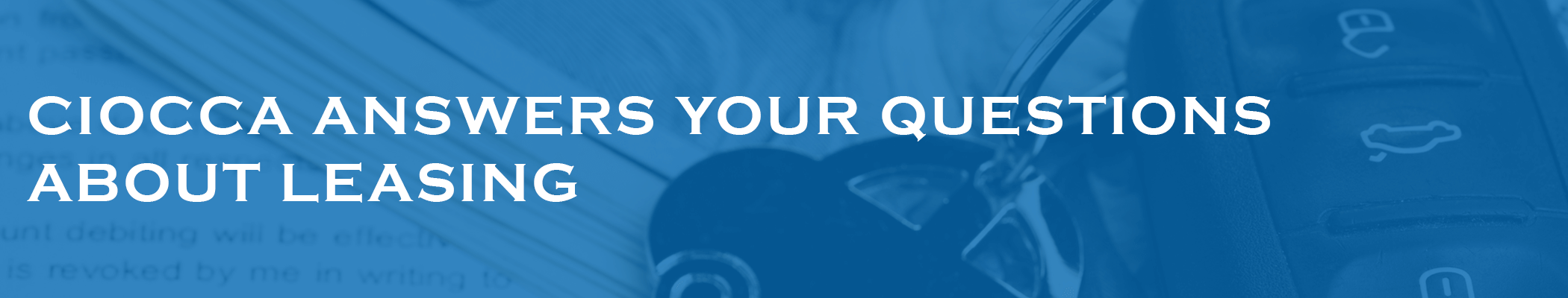 Ciocca answers your questions about leasing