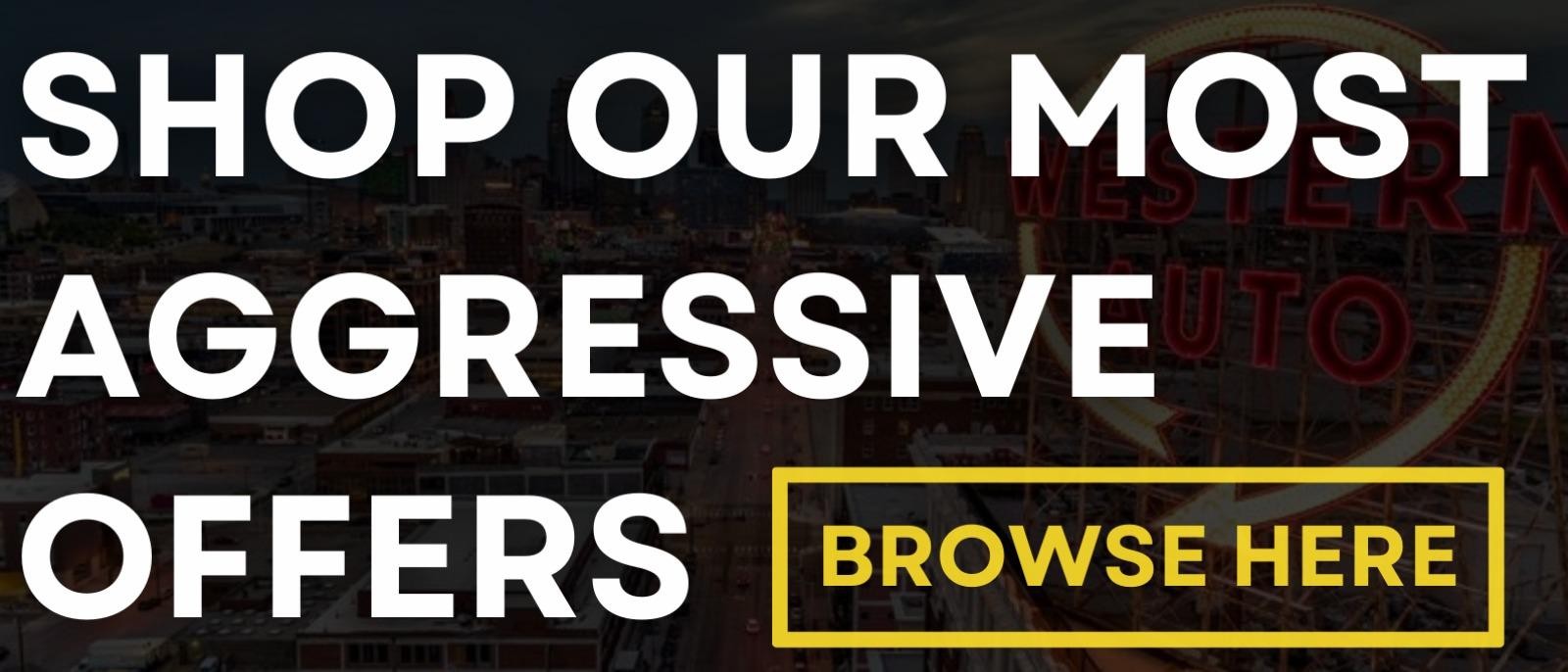 Shop Our Most Aggressive Offers