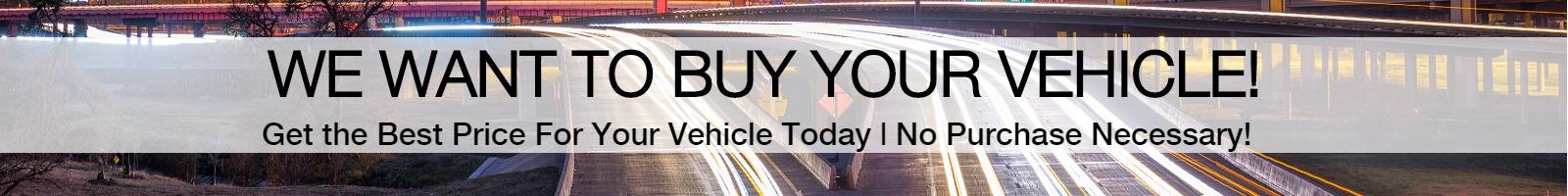 We Want To Buy Your Vehicle!