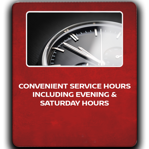 Convenient Service Hours Including Evening & Saturday Hours