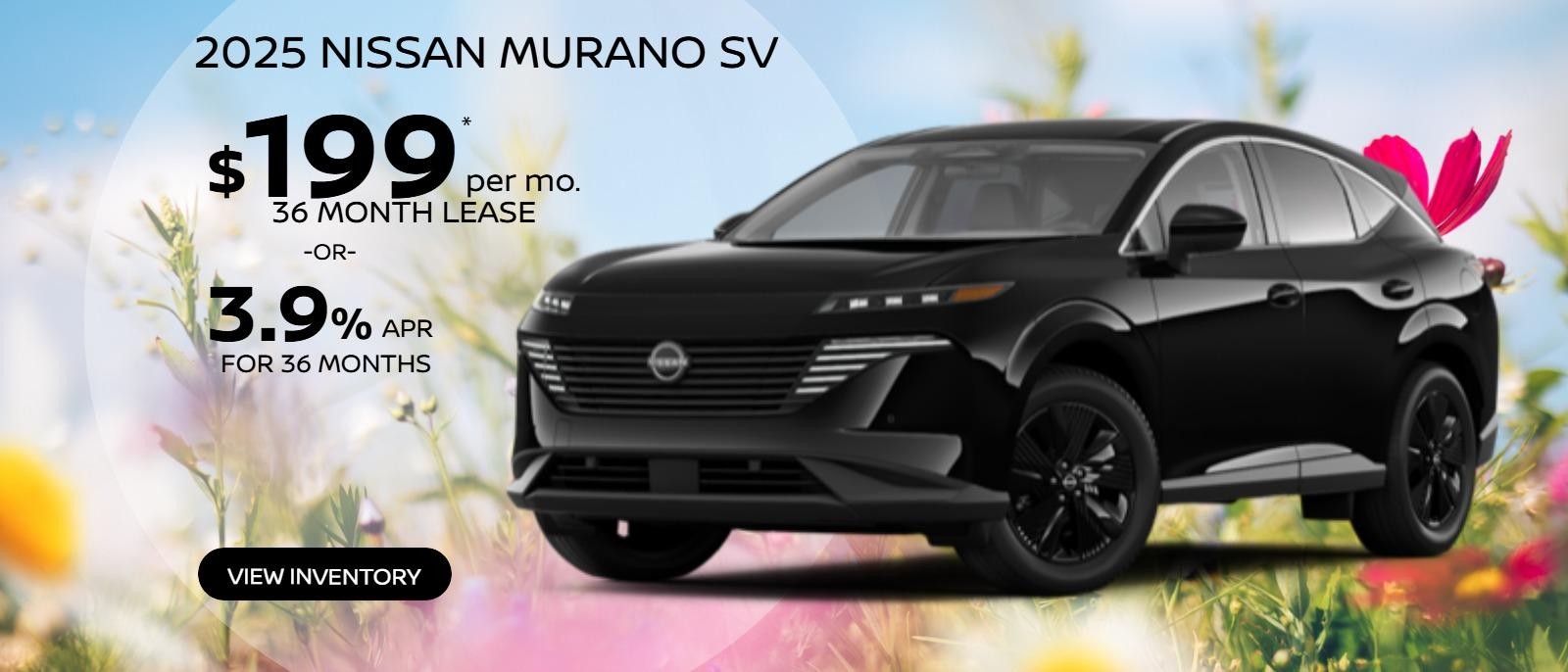 2025 Nissan Murano SV  

Stock # 250186. 
5N1DR3CC8SC222670
MSRP $43,625
$199 X 36. 
5,000 miles. 
$4,995 Due at signing plus first payment, tax, tags, $477 Doc Fee & $695 Acq. Fee. Must qualify for Loyalty offer.