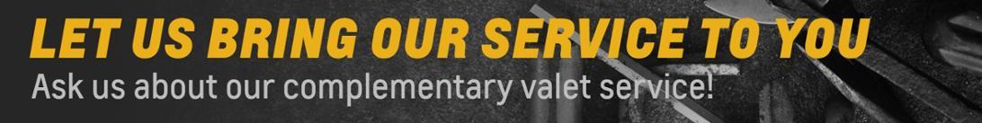 Let Us Bring Our Service To You! Ask us about our complementary valet service!