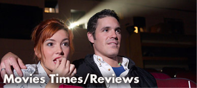 MOVIES TIMES/REVIEWS
