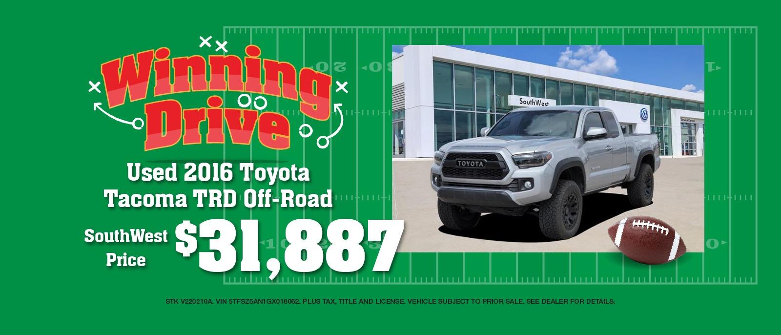 Winning Drive | 2016 Toyota Tacoma TRD off-Road
SouthWest Price $31,887